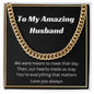 To my amazing husband cuban link chain