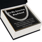 To my amazing boyfriend cuban link chain